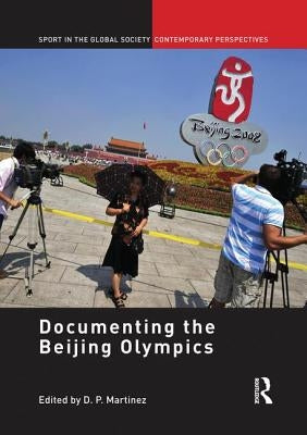 Documenting the Beijing Olympics by Martinez, D. P.