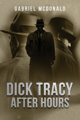 Dick Tracy: After Hours by McDonald, Gabriel