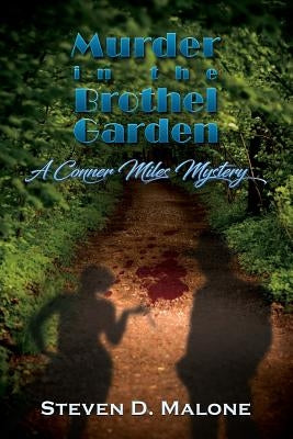 Murder in the Brothel Garden: A Conner Miles Mystery by Malone, Steven D.