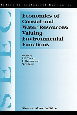 Economics of Coastal and Water Resources: Valuing Environmental Functions by Turner, R. K.