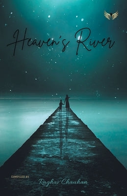 Heavens River by Chauhan, Raghav