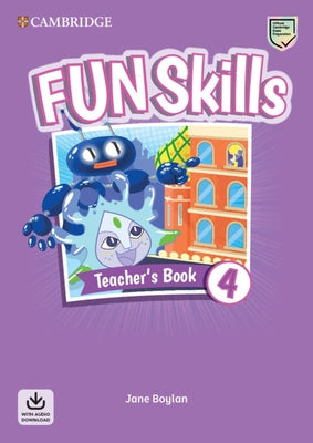 Fun Skills Level 4 Teacher's Book with Audio Download by Boylan, Jane