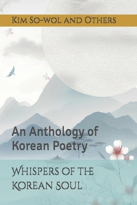Whispers of the Korean Soul: An Anthology of Korean Poetry by Park, Jongho