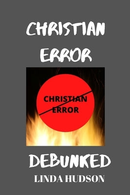 Christian Error Debunked by Hudson, Linda