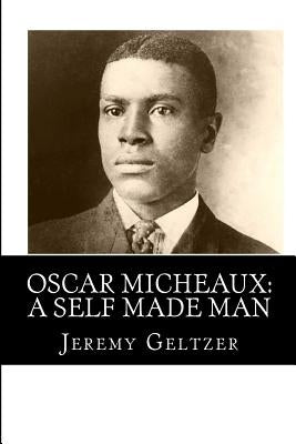 Oscar Micheaux: A Self Made Man: Part of Behind the Scenes: A Young Person's Guide to Film History by Geltzer, Jeremy