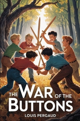 The War of the Buttons: A New Translation by Ferousse, Liam