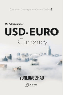 On Integration of USD-EURO Currency by Dr Yunlong Zhao