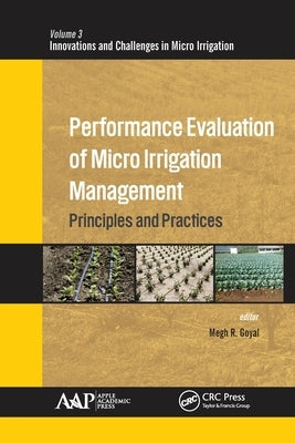 Performance Evaluation of Micro Irrigation Management: Principles and Practices by Goyal, Megh R.