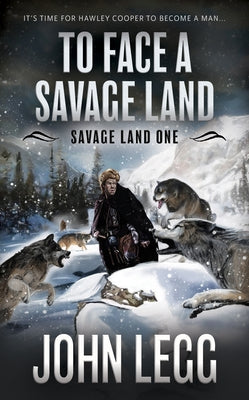 To Face a Savage Land: A Mountain Man Classic Western by Legg, John