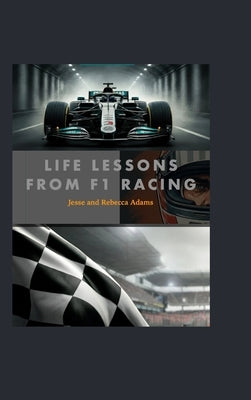 Life Lessons from F1 Racing by Adams, Rebecca