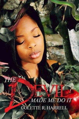 The Devil Made Me Do It by Harrell, Colette R.