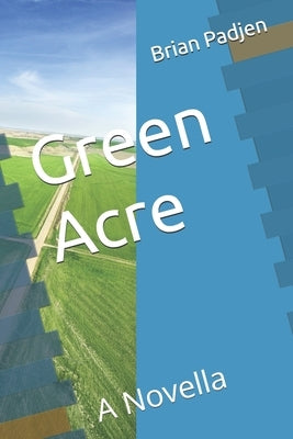 Green Acre: A Novella by Padjen, Brian