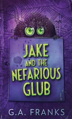 Jake and the Nefarious Glub by Franks, G. a.