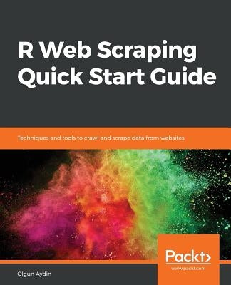 R Web Scraping Quick Start Guide by Aydin, Olgun