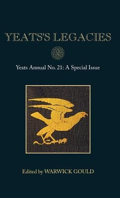 Yeats's Legacies: Yeats Annual No. 21 by Gould, Warwick