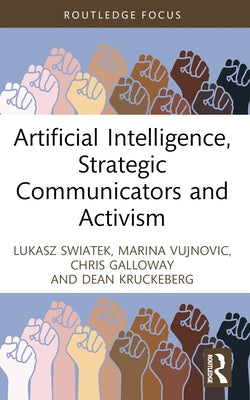 Artificial Intelligence, Strategic Communicators and Activism by Swiatek, Lukasz