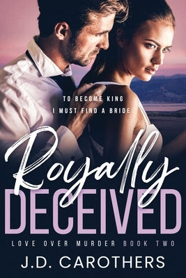 Royally Deceived by Carothers, J. D.
