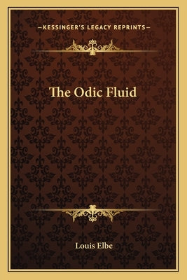 The Odic Fluid by Elbe, Louis
