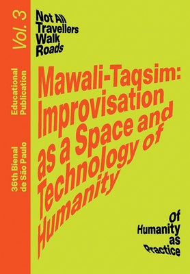 Mawali-Taqsim: Improvisation as a Space and Technology of Humanity: Educational Publication Vol. 3 by Ndikung, Bonaventure Soh Bejeng