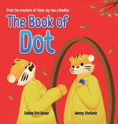 The Book of Dot: A Heartwarming Tale of Managing Grief for Kids and Adults by House, Sabine Ruh