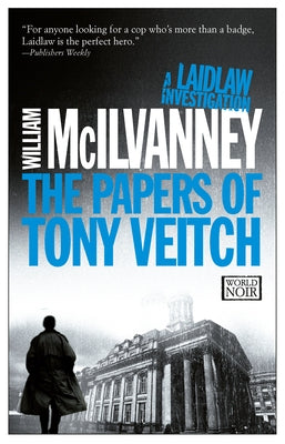 The Papers of Tony Veitch: A Laidlaw Investigation (Jack Laidlaw Novels Book 2) by McIlvanney, William