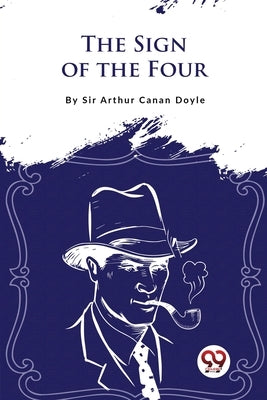 The Sign Of The Four by Doyle, Arthur Conan