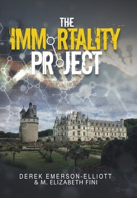 The Immortality Project by Emerson-Elliott, Derek