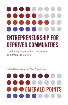 Entrepreneurship for Deprived Communities: Developing Opportunities, Capabilities and Enterprise Culture by Mouraviev, Nikolai