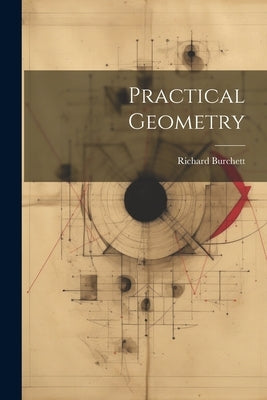 Practical Geometry by Burchett, Richard