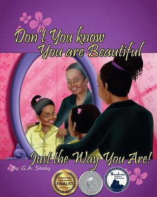Don't You Know You are Beautiful Just the Way You Are! by Sealy, G. a.