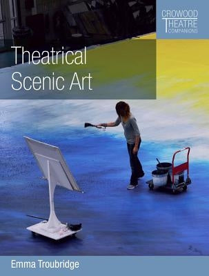 Theatrical Scenic Art by Troubridge, Emma