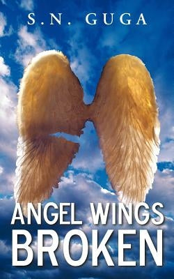 Angel Wings Broken by Guga, S. N.