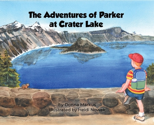 The Adventures of Parker at Crater Lake by Markus, Donna