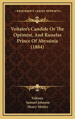 Voltaire's Candide Or The Optimist, And Rasselas Prince Of Abyssinia (1884) by Voltaire