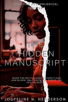 The Hidden Manuscript: When the battle goes beyond flesh and blood only faith can pierce the veil of deceit... by Henderson, Jocyeline