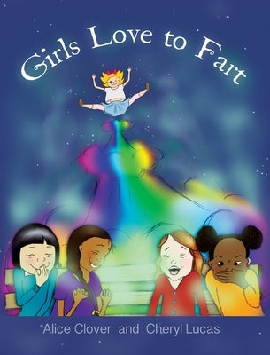Girls Love to Fart by Clover, Alice