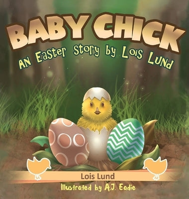 Baby Chick: An Easter Story by Lund, Lois