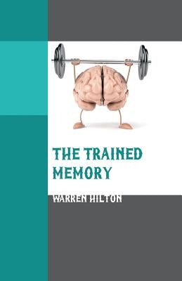 The Trained Memory by Hilton, Warren