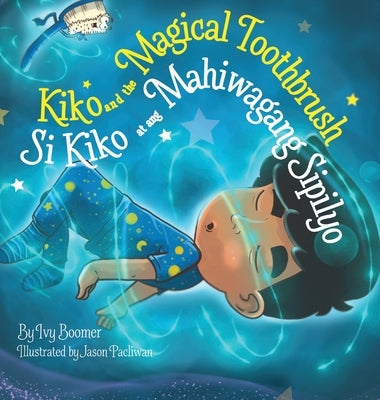 Kiko and the Magical Toothbrush: Si Kiko at ang Mahiwagang Sipilyo by Boomer, Ivy