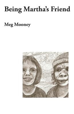 Being Martha's Friend by Mooney, Meg