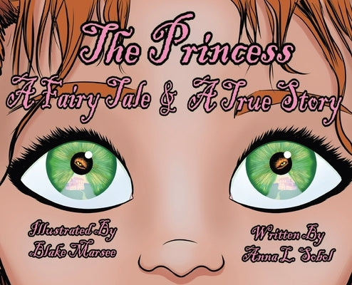 The Princess: A Fairy Tale & A True Story by Sobol, Anna L.