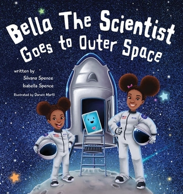 Bella the Scientist Goes to Outer Space by Spence, Silvana