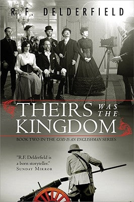 Theirs Was the Kingdom by Delderfield, R.