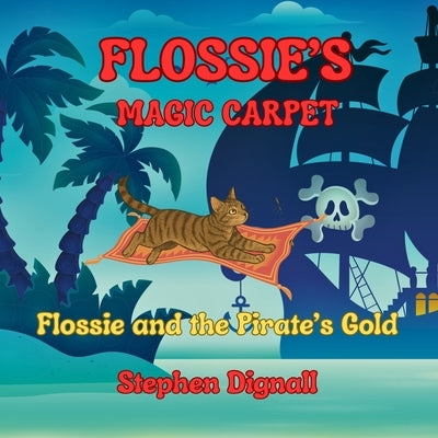 Flossie's Magic Carpet: Flossie and the Pirate's Gold by Dignall, Stephen