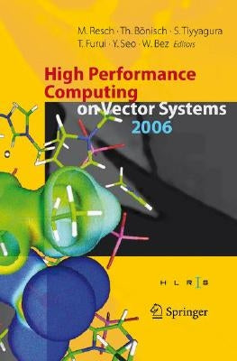 High Performance Computing on Vector Systems: Proceedings of the High Performance Computing Center Stuttgart, March 2006 by Bönisch, Thomas