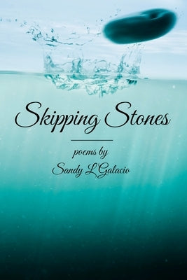 Skipping Stones by Galacio, Sandy L.