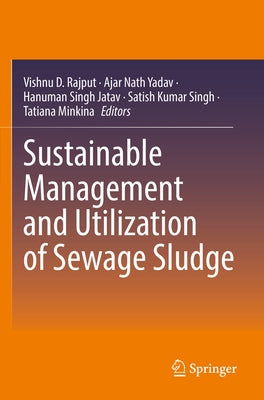 Sustainable Management and Utilization of Sewage Sludge by Rajput, Vishnu D.
