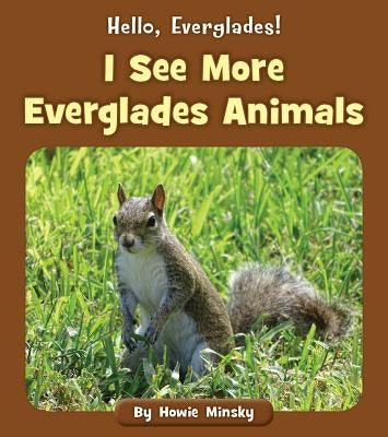 I See More Everglades Animals by Minsky, Howie