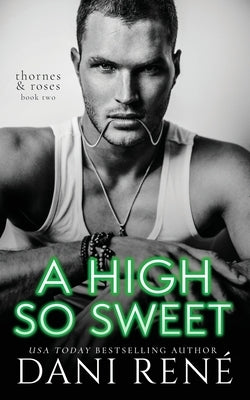 A High so Sweet: A Dark Enemies to Lovers Romance by René, Dani