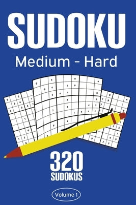 Sudoku Medium - Hard: Sudoku Puzzle Book With 320 Medium To Hard Sudoku Puzzles For Adults by Rosenbladt